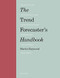 The Trend Forecaster's Handbook (Second Edition) by Martin Raymond, 9781786273857