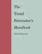 The Trend Forecaster's Handbook (Second Edition) by Martin Raymond, 9781786273857