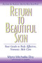 Return to Beautiful Skin (Your Guide to Truly Effective, Nontoxic Skin Care) by Myra Michelle Eby, Karolyn A Gazella, Mark Hyman, 9781591202295