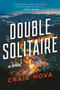 Double Solitaire (A Novel) by Craig Nova, 9781950691227
