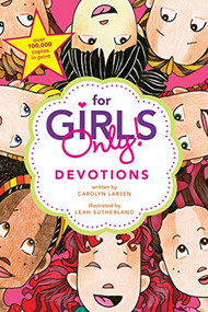 For Girls Only! Devotions by Carolyn Larsen, Leah Sutherland, Ed. Pub. Concepts, 9781414322094