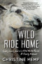 Wild Ride Home (Love, Loss, and a Little White Horse, a Family Memoir) by Christine Hemp, 9781950691241