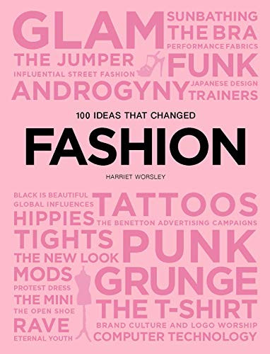 100 Ideas that Changed Fashion by Harriet Worsley, 9781786273901