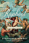 Raphael, Painter in Rome (A Novel) by Stephanie Storey, 9781950691272