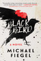 Blackbird (A Novel) - 9781950691289 by Michael Fiegel, 9781950691289