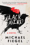 Blackbird (A Novel) - 9781950691289 by Michael Fiegel, 9781950691289
