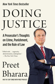 Doing Justice (A Prosecutor's Thoughts on Crime, Punishment, and the Rule of Law) by Preet Bharara, 9780525562931