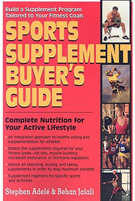 Sports Supplement Buyer's Guide (Complete Nutrition for Your Active Lifestyle) by Stephen Adele, Rehan Jalali, 9781591201663