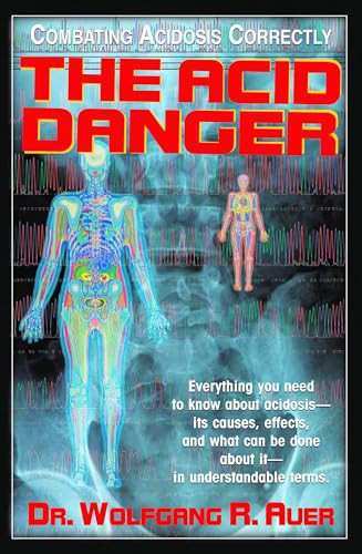 The Acid Danger (Combating Acidosis Correctly) - 9781591200802 by Dr. Wolfgang R. Auer, 9781591200802
