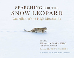 Searching for the Snow Leopard (Guardian of the High Mountains) by Shavaun Mara Kidd, Björn Persson, Rodney Jackson, 9781950691678