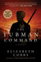 The Tubman Command (A Novel) - 9781950691685 by Elizabeth Cobbs, 9781950691685