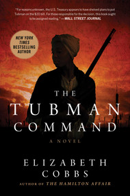 The Tubman Command (A Novel) - 9781950691685 by Elizabeth Cobbs, 9781950691685