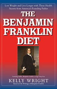 The Benjamin Franklin Diet by Kelly Wright, 9781681627922