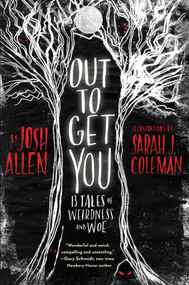 Out to Get You (13 Tales of Weirdness and Woe) - 9780823447480 by Josh Allen, Sarah J. Coleman, 9780823447480