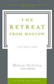 The Retreat from Moscow (A Play About a Family) by William Nicholson, 9781400077632