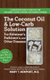 The Coconut Oil and Low-Carb Solution for Alzheimer's, Parkinson's, and Other Diseases by Mary T. Newport, 9781591203810