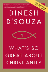 What's So Great about Christianity - 9781414326016 by Dinesh D Souza, 9781414326016