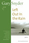 Left Out in the Rain (Poems) by Gary Snyder, 9781593760908