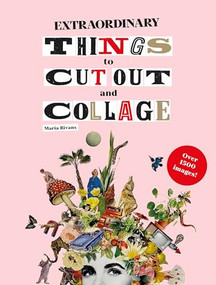 Extraordinary Things to Cut Out and Collage by Maria Rivan, Maria Rivans, 9781786274946