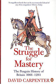 The Struggle for Mastery (The Penguin History of Britain 1066-1284) by David Carpenter, 9780140148244