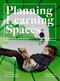 Planning Learning Spaces (A Practical Guide for Architects, Designers and School Leaders (Resources for School Administrators, Educational Design)) by Murray Hudson, Terry White, 9781786275097