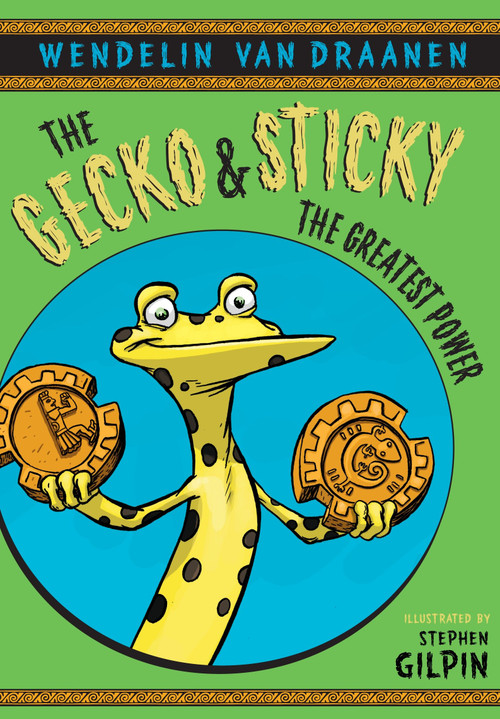 The Gecko and Sticky: The Greatest Power by Wendelin Van Draanen, Stephen Gilpin, 9780440422433