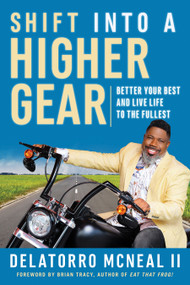 Shift into a Higher Gear (Better Your Best and Live Life to the Fullest) by Delatorro McNeal, 9781523093731