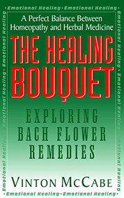 The Healing Bouquet (Exploring Bach Flower Remedies) - 9781591200727 by Vinton McCabe, 9781591200727
