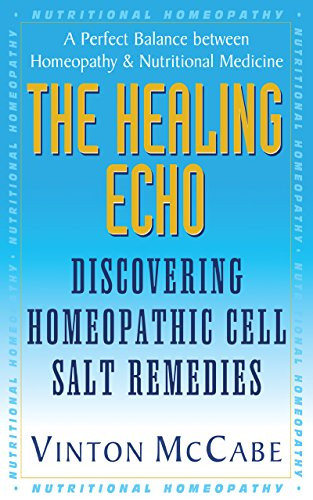The Healing Echo (Discovering Homeopathic Cell Salt Remedies) by Vinton McCabe, 9781681626338