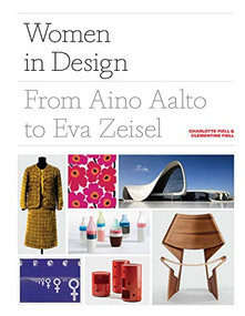 Women in Design (From Aino Aalto to Eva Zeisel (More than 100 profiles of pioneering women designers, from industrial to fashion design)) by Charlotte Fiell, 9781786275318