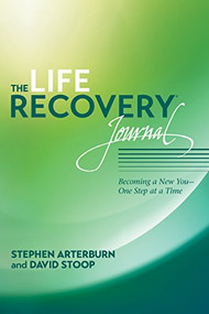 The Life Recovery Journal (Becoming a New You - One Step at a Time) by Stephen Arterburn, David Stoop, 9781414328232