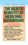 The Health Benefits of Medicinal Mushrooms by Mark Stengler, N.D., CHT, HHP, N.M.D., 9781681628080