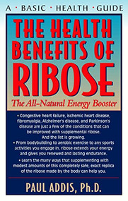 The Health Benefits of Ribose (The All-Natural Energy Booster) by Paul Addis, 9781681628097