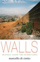 Walls (Travels Along the Barricades) by Marcello di Cintio, 9781593765248