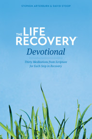 The Life Recovery Devotional (Thirty Meditations from Scripture for Each Step in Recovery) by Stephen Arterburn, David Stoop, 9781414330044