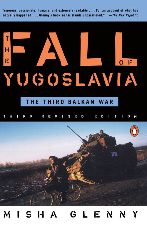 The Fall of Yugoslavia (The Third Balkan War, Third Revised Edition) by Misha Glenny, 9780140257717