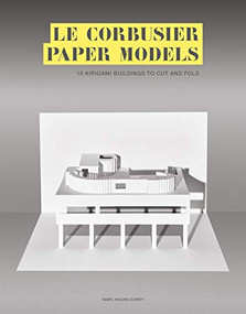 Le Corbusier Paper Models (10 Kirigami Buildings To Cut And Fold) by Marc Hagan-Guirey, 9781786275622