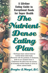 The Nutrient-Dense Eating Plan (A Lifetime Eating Guide to Exceptional Foods for Super Health) - 9781681628134 by Douglas L. Margel, 9781681628134