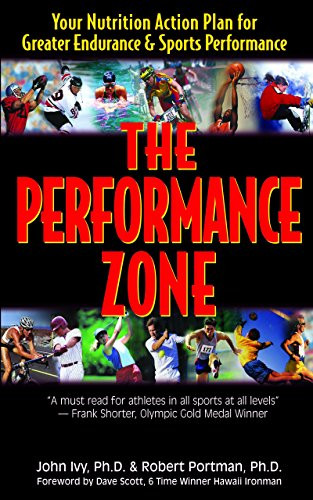 The Performance Zone (Your Nutrition Action Plan for Greater Endurance & Sports Performance) by John Ivy, Robert Portman, Dave Scott, 9781681628165