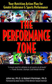 The Performance Zone (Your Nutrition Action Plan for Greater Endurance & Sports Performance) - 9781591201489 by John Ivy, Robert Portman, Dave Scott, 9781591201489