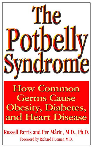 The Potbelly Syndrome (How Common Germs Cause Obesity, Diabetes, and Heart Disease) by Russell Farris, Per Marin, Richard Huemer, 9781681628172
