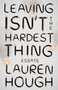 Leaving Isn't the Hardest Thing (Essays) by Lauren Hough, 9780593080764