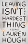 Leaving Isn't the Hardest Thing (Essays) by Lauren Hough, 9780593080764