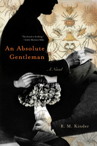 An Absolute Gentleman (A Novel) by R. M. Kinder, 9781582433882
