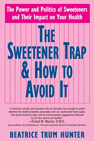 The Sweetener Trap & How to Avoid It - 9781681628202 by Beatrice Trum Hunter, 9781681628202