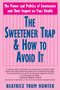 The Sweetener Trap & How to Avoid It - 9781681628202 by Beatrice Trum Hunter, 9781681628202