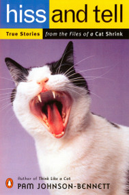 Hiss and Tell (True Stories from the Files of a Cat Shrink) by Pam Johnson-Bennett, 9780140298536
