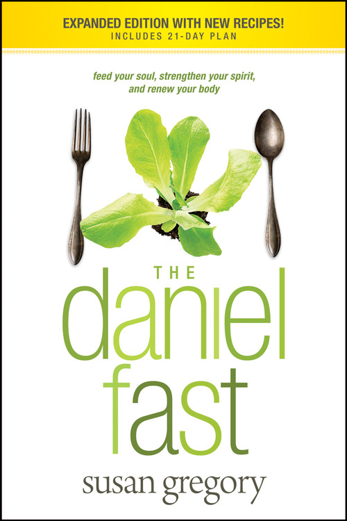 The Daniel Fast (Feed Your Soul, Strengthen Your Spirit, and Renew Your Body) by Susan Gregory, 9781414334134