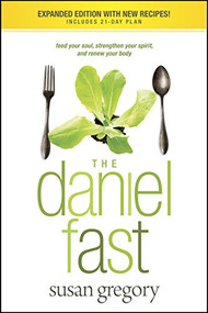 The Daniel Fast (Feed Your Soul, Strengthen Your Spirit, and Renew Your Body) by Susan Gregory, 9781414334134