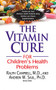 The Vitamin Cure for Children's Health Problems by Ralph K. Campbell, Andrew W Saul, 9781681628257
